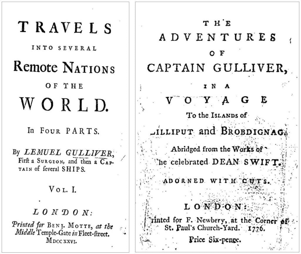 Left: Jonathan Swift, Travels into Several Remote Nations of the World (London: Benjamin Motte, 1726). Right: The adventures of Captain Gulliver, in a voyage to the islands of Lilliput and Brobdignag. Abridged from the works of the celebrated Dean Swift. Adorned with cuts (F. Newberry, London: 1776)  