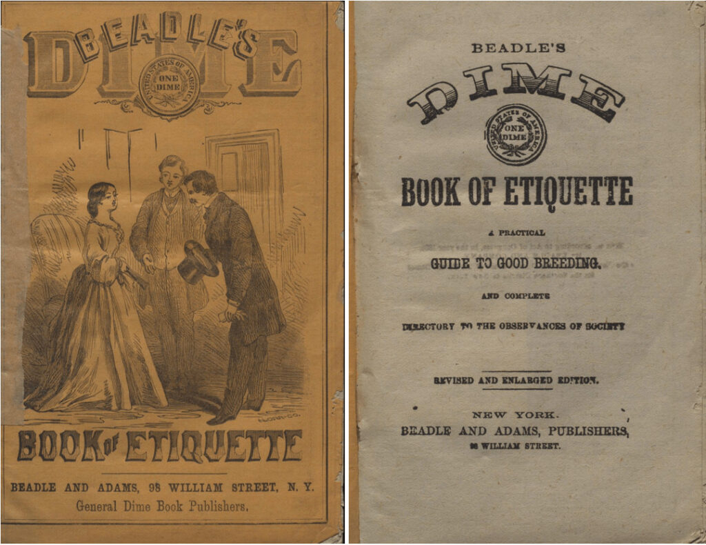 Beadle's Dime Book of Etiquette: a Practical Guide to Good Breeding, and Complete Directory to the Observances of Society