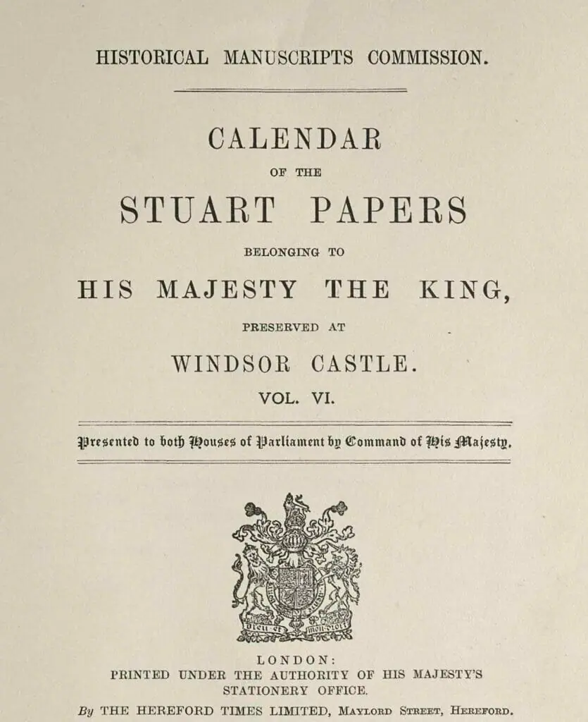 Calendar of the Stuart Papers belonging to His Majesty the King, preserved at Windsor Castle. Vol. 6, Historical Manuscripts Commission, 1916.